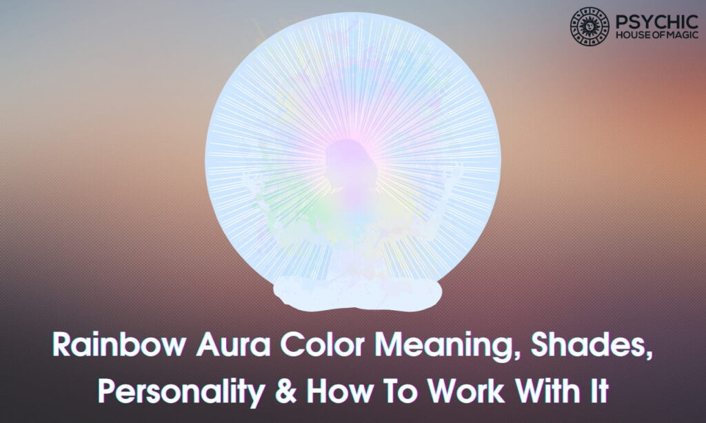 Rainbow Aura Color Meaning, Shades, Personality & How To Work With It ...