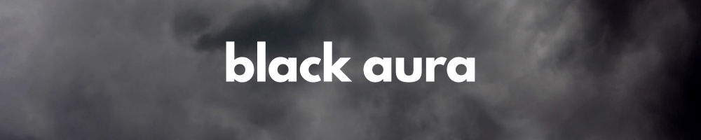 Black aura color meaning.
