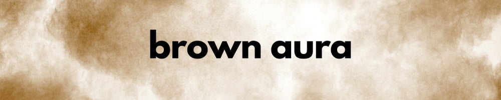 Brown aura color meaning.