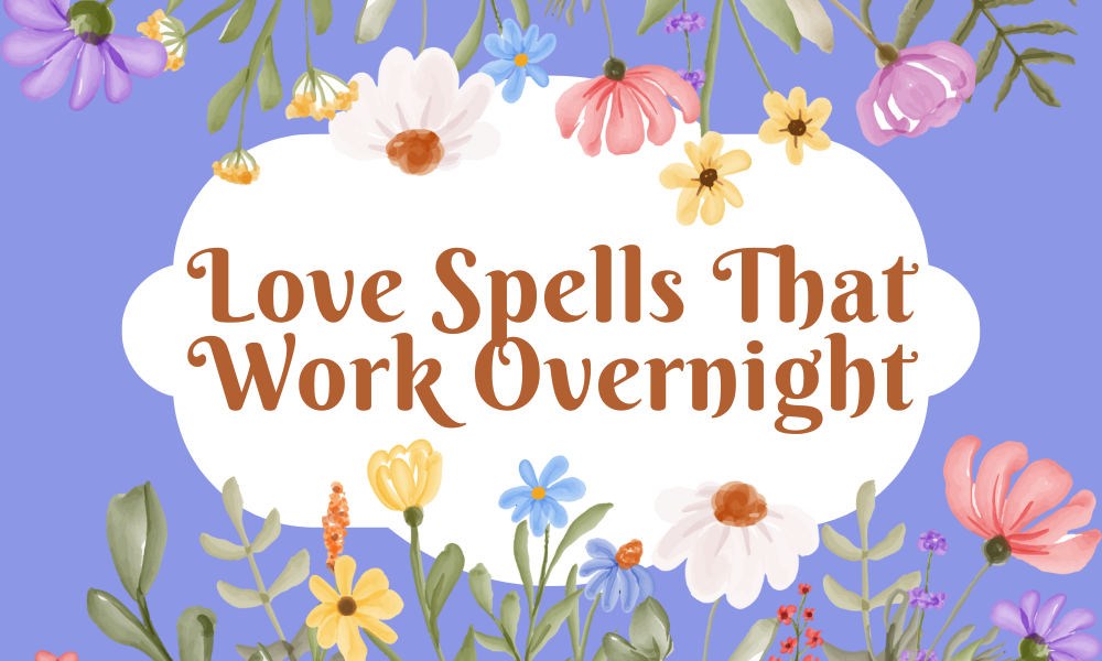 Love Spells That Work Overnight